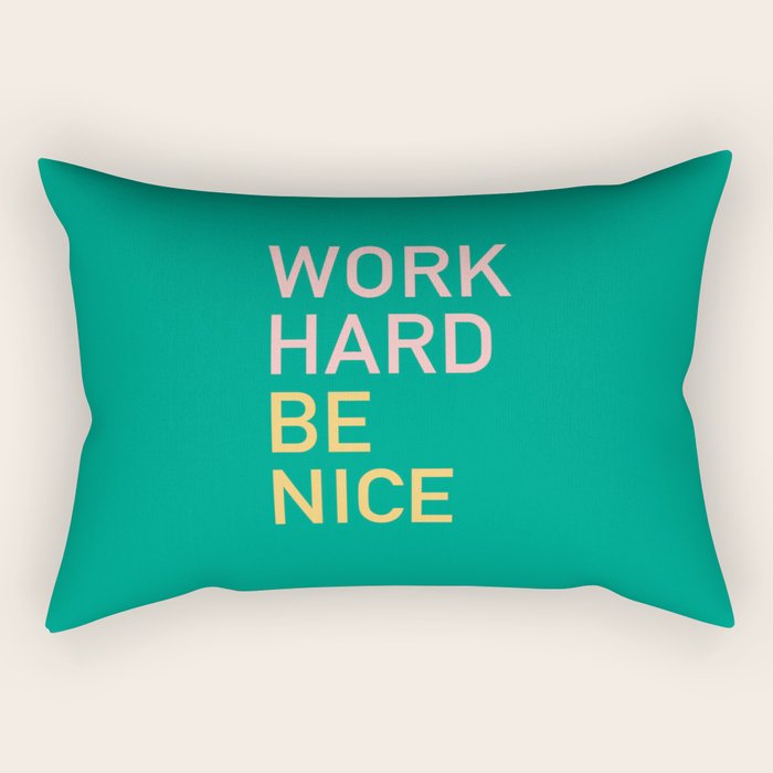 work hard be nice Rectangular Pillow Gallery Image 2