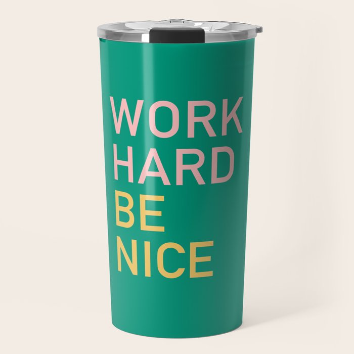 work hard be nice Travel Mug Gallery Image 1