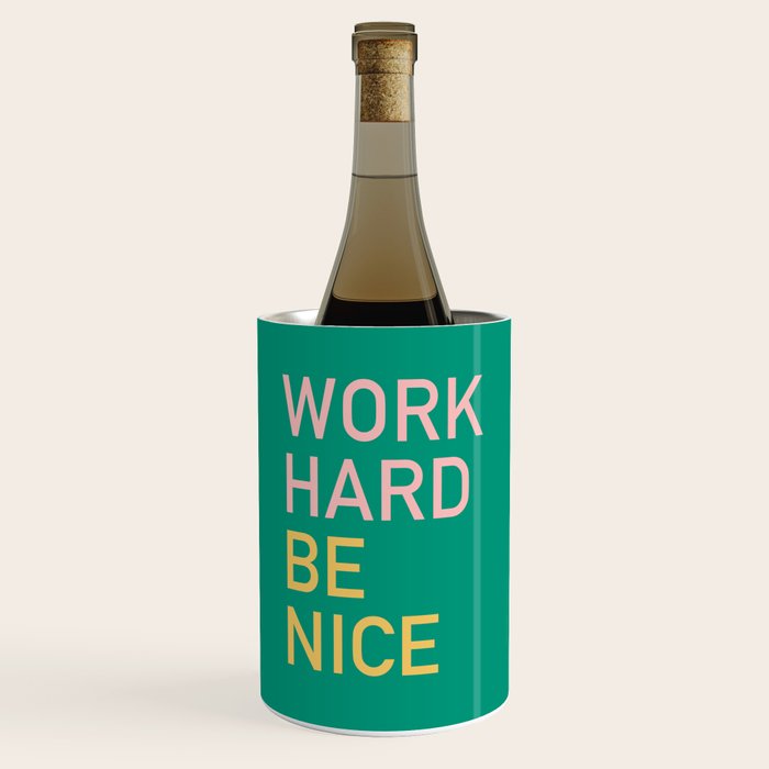 work hard be nice Wine Chiller Gallery Image 1