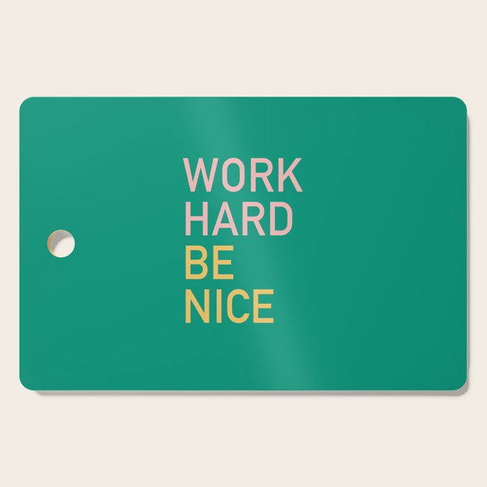 work hard be nice Cutting Board Gallery Image 1
