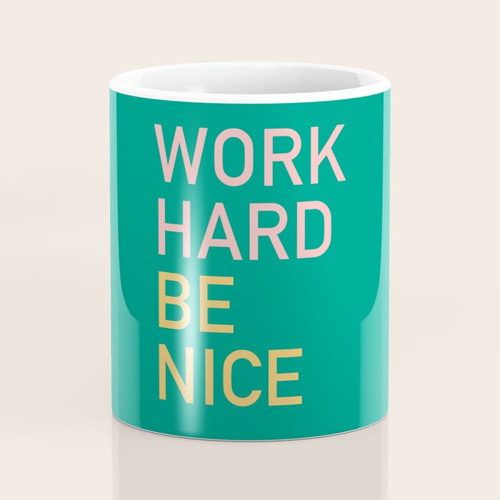 work hard be nice Coffee Mug Gallery Image 4