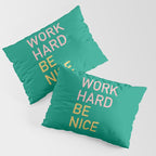 work hard be nice Pillow Sham Gallery Image 3