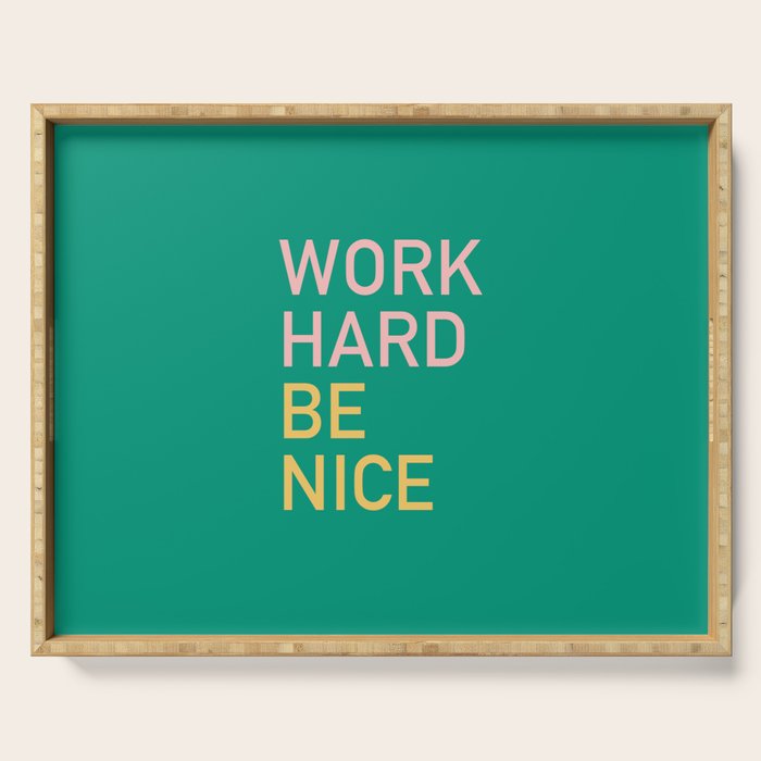work hard be nice Serving Tray Gallery Image 1