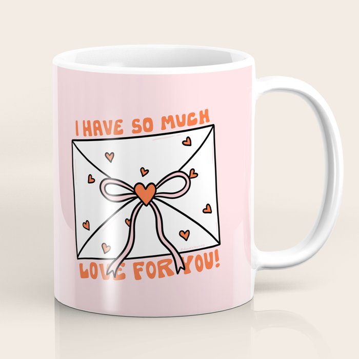 I Have So Much Love For You Coffee Mug Gallery Image 1