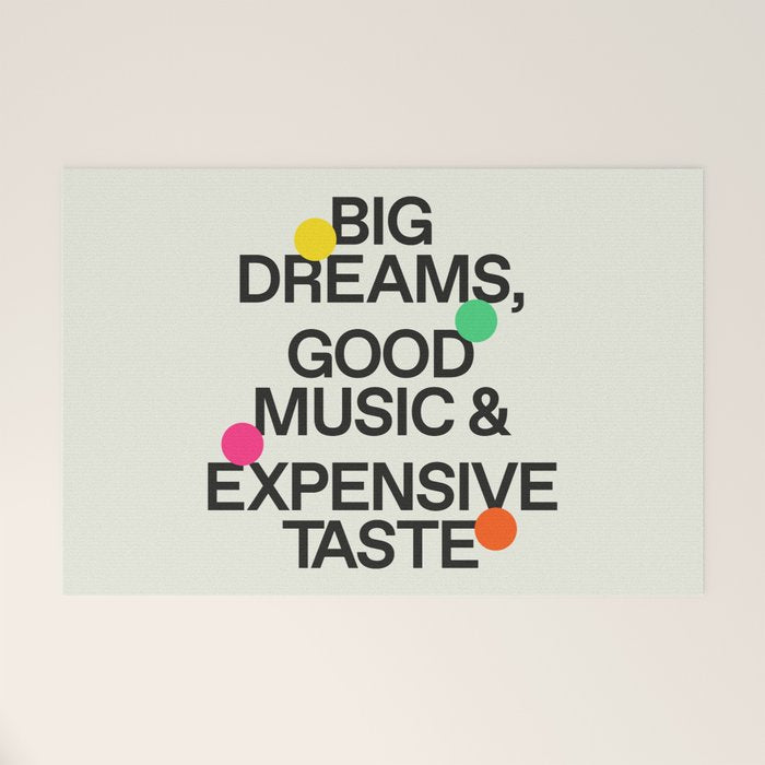 Big Dreams, Good Music & Expensive Taste Welcome Mat Gallery Image 1