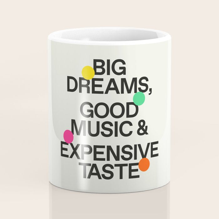 Big Dreams, Good Music & Expensive Taste Coffee Mug Gallery Image 4
