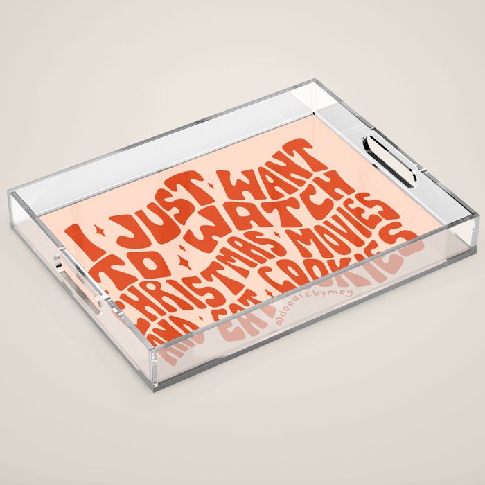 I Just Want to Watch Christmas Movies and Eat Cookies Acrylic Tray Gallery Image 1