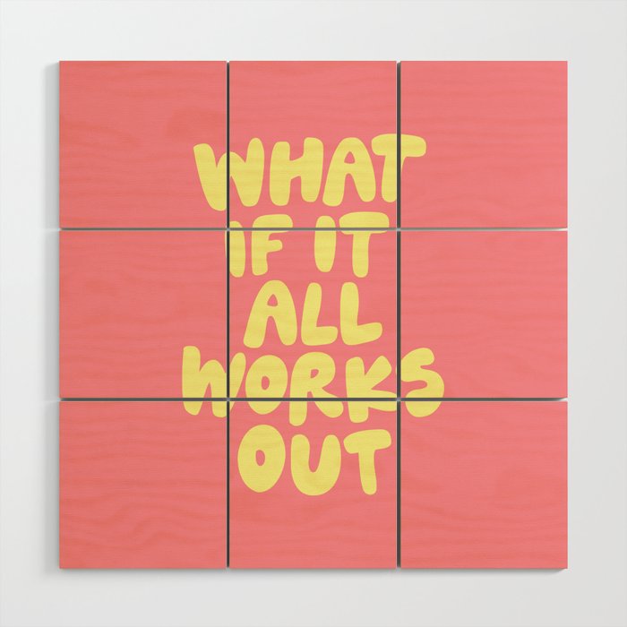 What If It All Works Out typography print Wood Wall Art Gallery Image 1