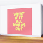 What If It All Works Out typography print Wall Mural Gallery Image 2