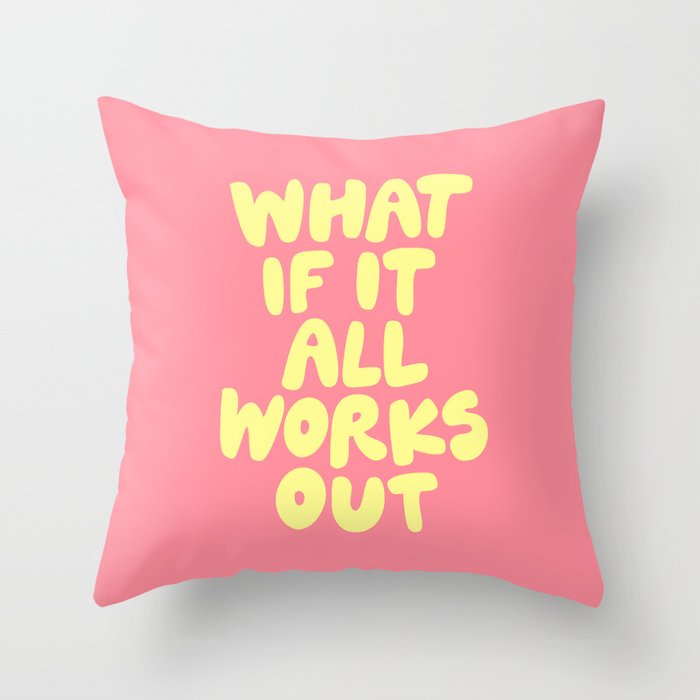 What If It All Works Out typography print Throw Pillow Gallery Image 6