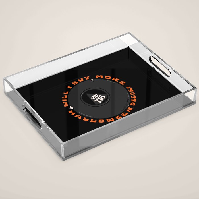 Will I Buy More Halloween Decorations? Acrylic Tray Gallery Image 1