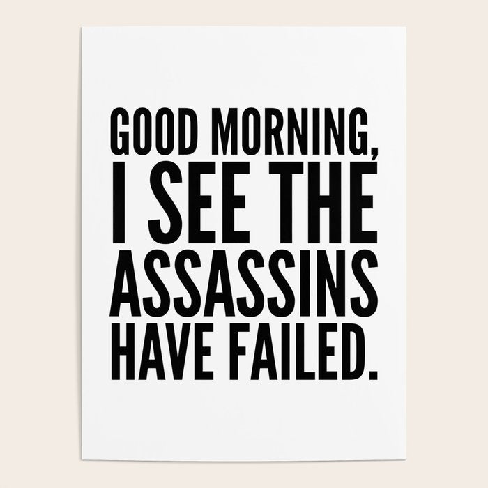 Good morning, I see the assassins have failed. Poster Gallery Image 1