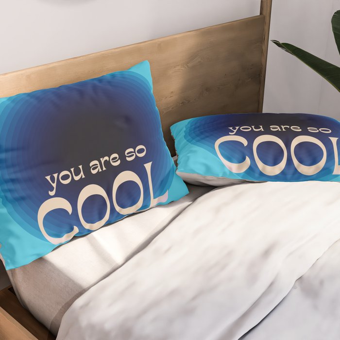 You Are So Cool Pillow Sham Gallery Image 2