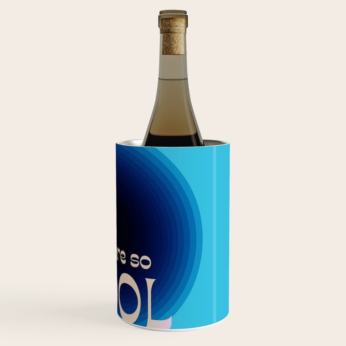 You Are So Cool Wine Chiller Gallery Image 3