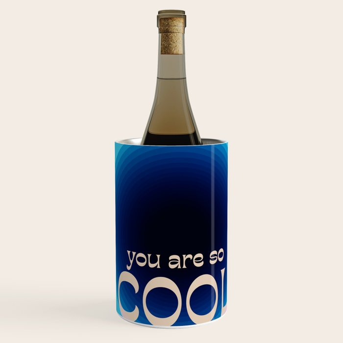 You Are So Cool Wine Chiller Gallery Image 1