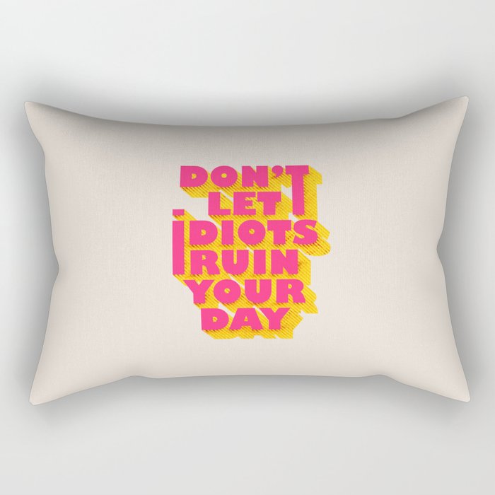 Don't let idiots ruin your day - typography Rectangular Pillow Gallery Image 2
