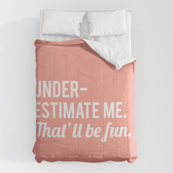 Underestimate Me. That'll Be Fun, Funny Quote Comforter Gallery Image 6