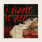 I Want It All Wood Wall Art Gallery Image 1