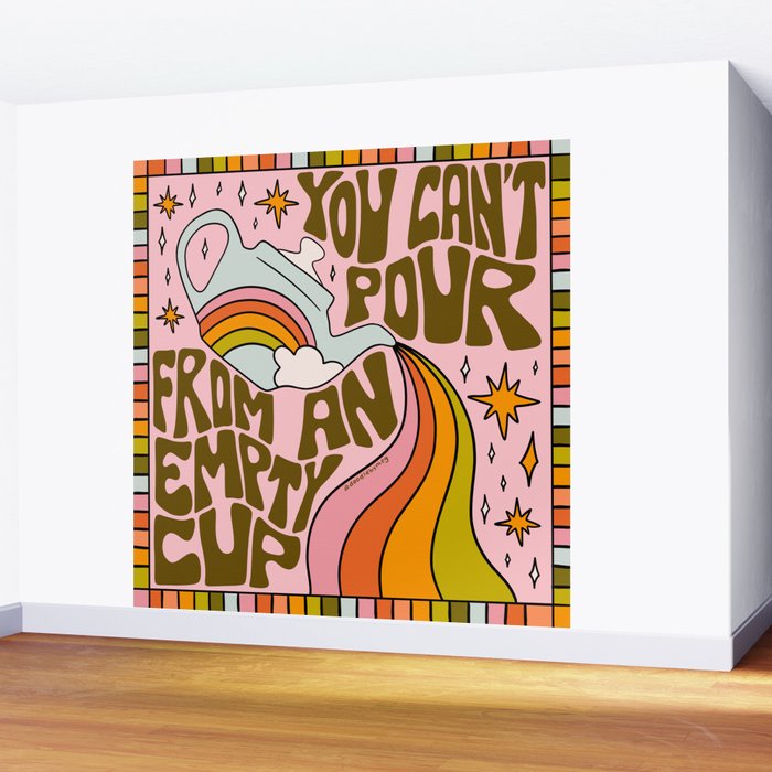 You Can't Pour From An Empty Cup Wall Mural Gallery Image 2