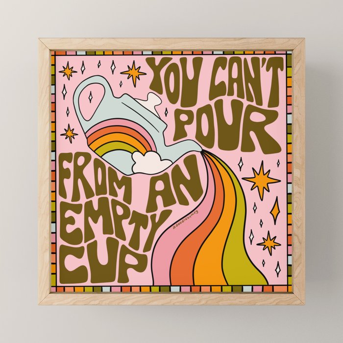 You Can't Pour From An Empty Cup Mini Art Print Gallery Image 1