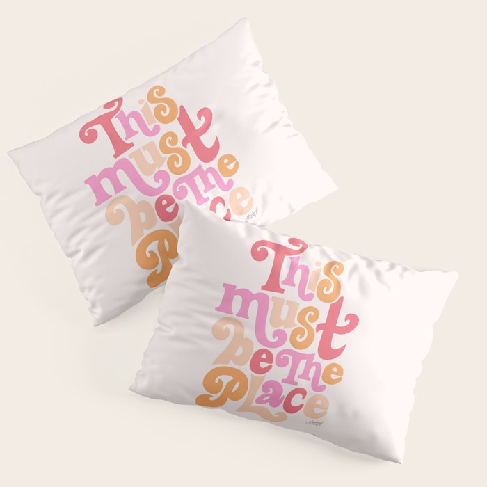 This Must Be the Place (Pink Palette) Pillow Sham Gallery Image 3