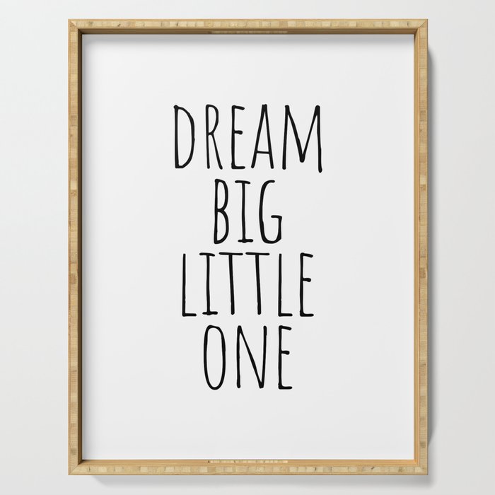 Dream big little one Serving Tray Gallery Image 1