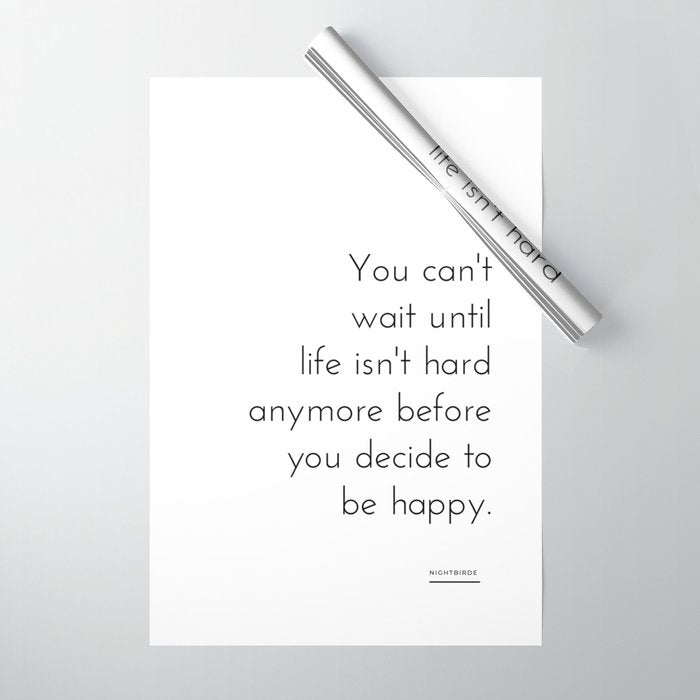 You can't  wait until  life isn't hard anymore before you decide to be happy. Nightbirde Wrapping Paper Gallery Image 1