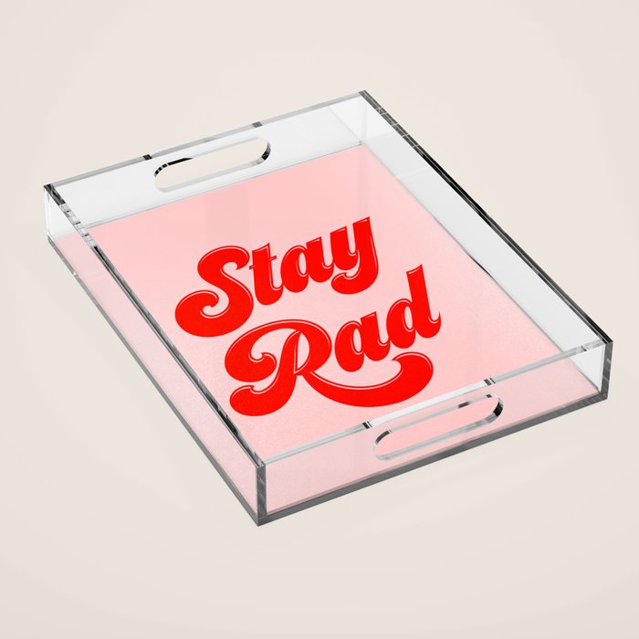 Stay Rad Acrylic Tray Gallery Image 1