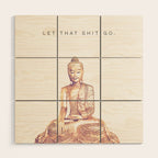 Let That Shit Go Wood Wall Art Gallery Image 1