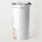 Let That Shit Go Travel Mug Gallery Image 2