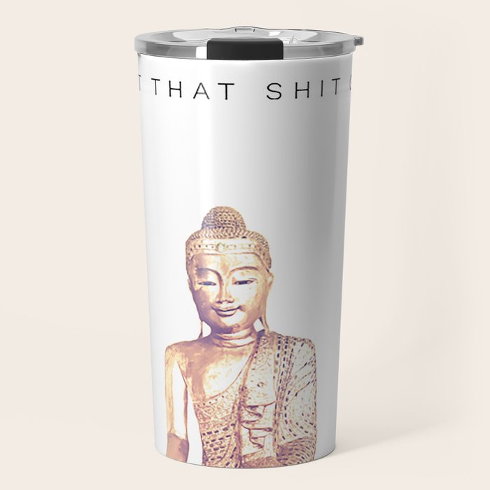 Let That Shit Go Travel Mug Gallery Image 1
