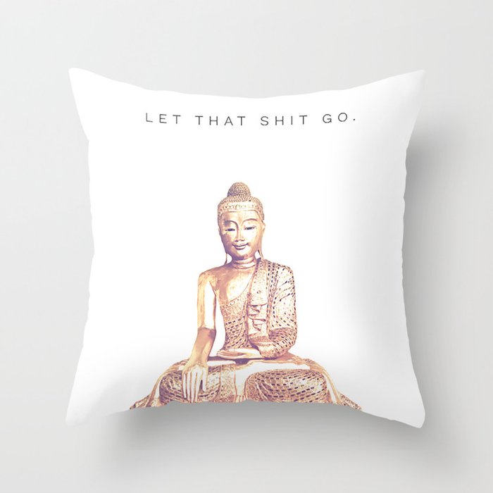 Let That Shit Go Throw Pillow Gallery Image 1