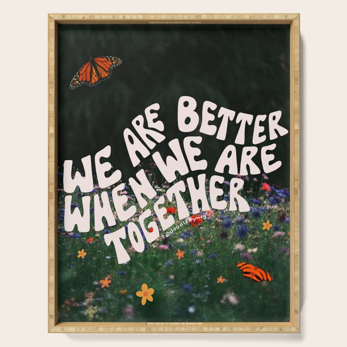We Are Better When We Are Together Serving Tray Gallery Image 1