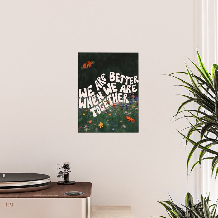 We Are Better When We Are Together Poster Gallery Image 2