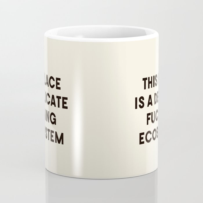 Delicate Fucking Ecosystem - The Bear Funny Saying Coffee Mug Gallery Image 4