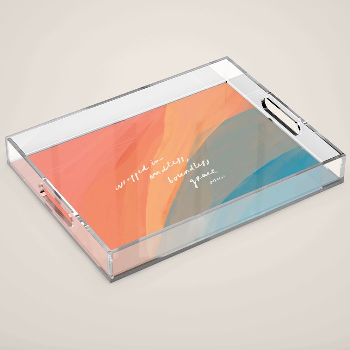 wrapped in endless, boundless grace Acrylic Tray Gallery Image 1