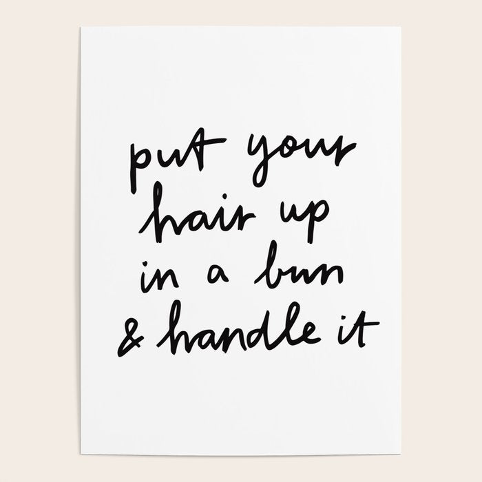 Put Your Hair Up & Handle It Poster Gallery Image 1