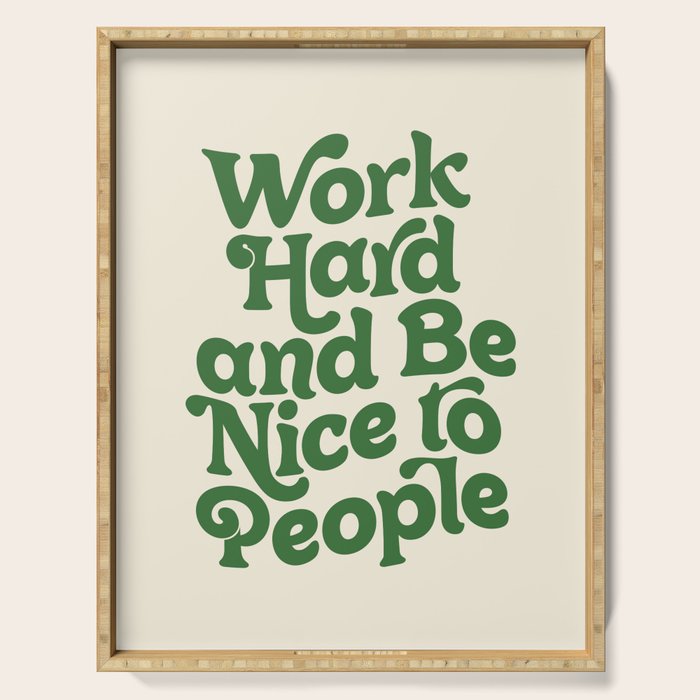 Work Hard and Be Nice to People typography in green Serving Tray Gallery Image 1