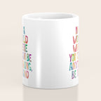 In a World Where You Can Be Anything Be Kind Coffee Mug Gallery Image 4
