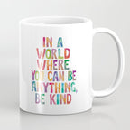 In a World Where You Can Be Anything Be Kind Coffee Mug Gallery Image 1