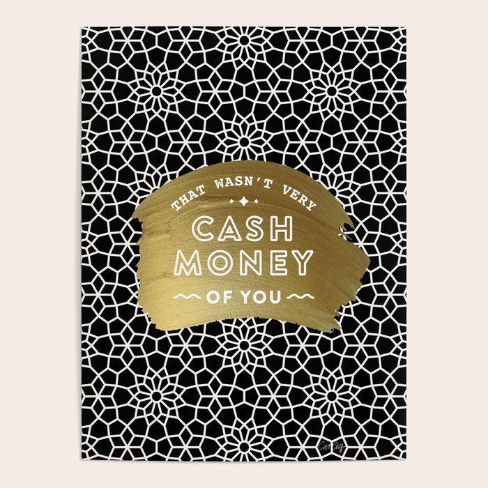 That Wasn't Very Cash Money of You - Black & Gold Poster Gallery Image 1