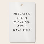 Actually Life is Beautiful and I Have Time Cutting Board Gallery Image 1