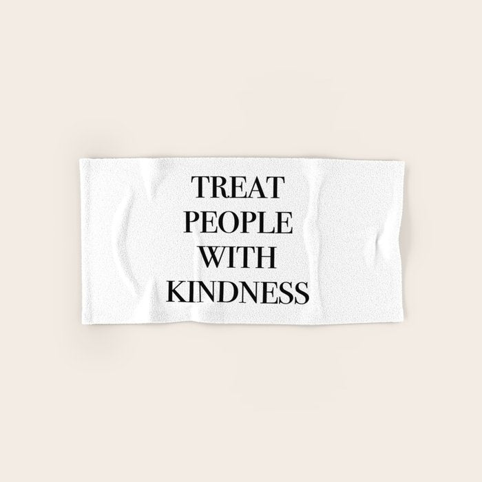 treat people with kindness Bath Towel Gallery Image 1