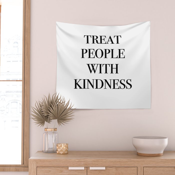 treat people with kindness Wall Tapestry Gallery Image 2