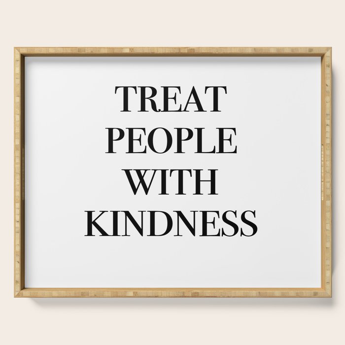 treat people with kindness Serving Tray Gallery Image 1