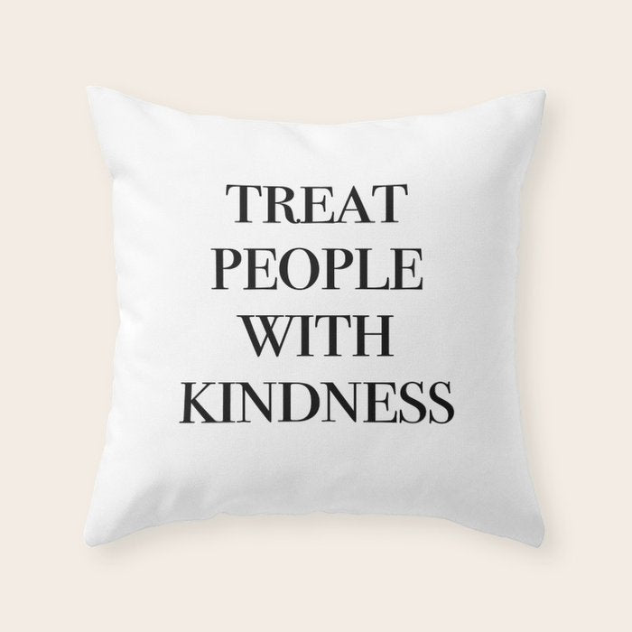 treat people with kindness Throw Pillow Gallery Image 6