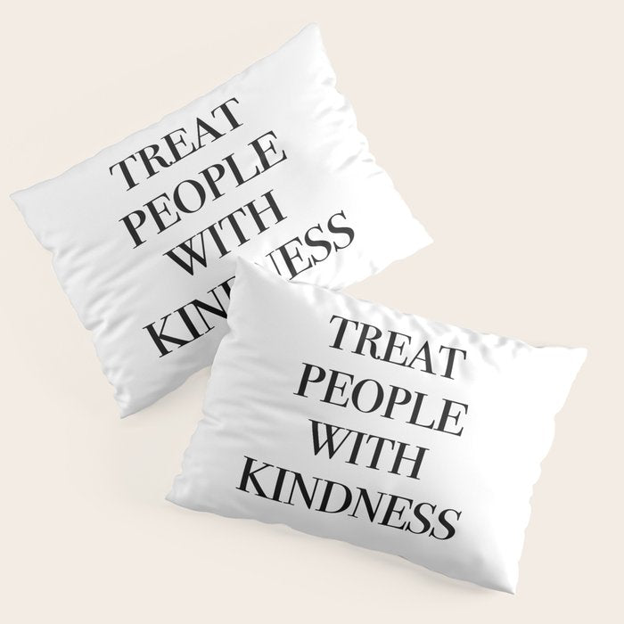 treat people with kindness Pillow Sham Gallery Image 3