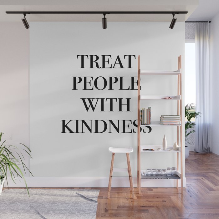 treat people with kindness Wall Mural
