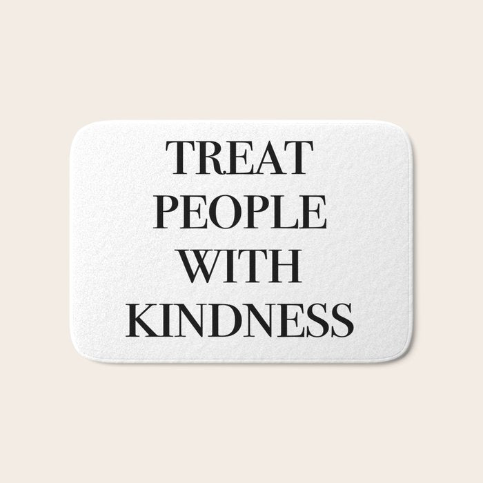 treat people with kindness Bath Mat Gallery Image 1
