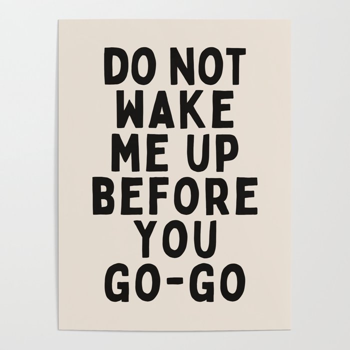 Do Not Wake Me Up Before You Go Go Poster Gallery Image 4